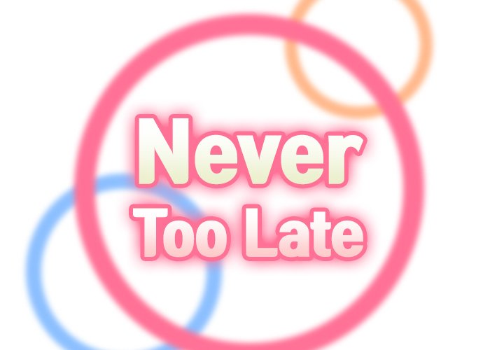 Never Too Late Chapter 47