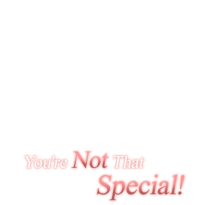 You’re Not That Special!