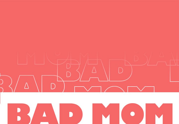 Bad Mom