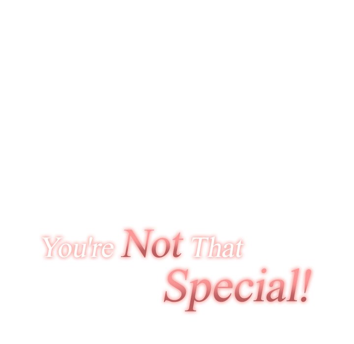 You’re Not That Special!