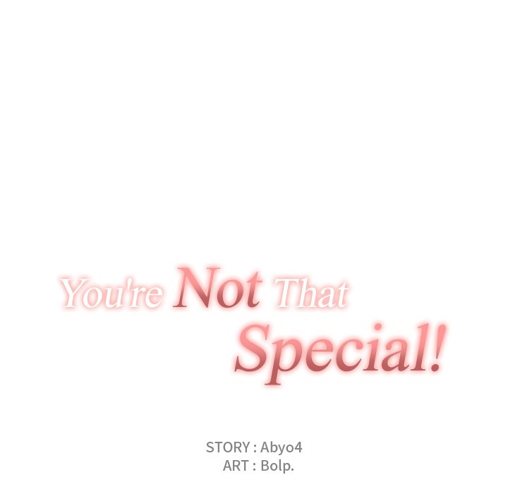 You’re Not That Special!