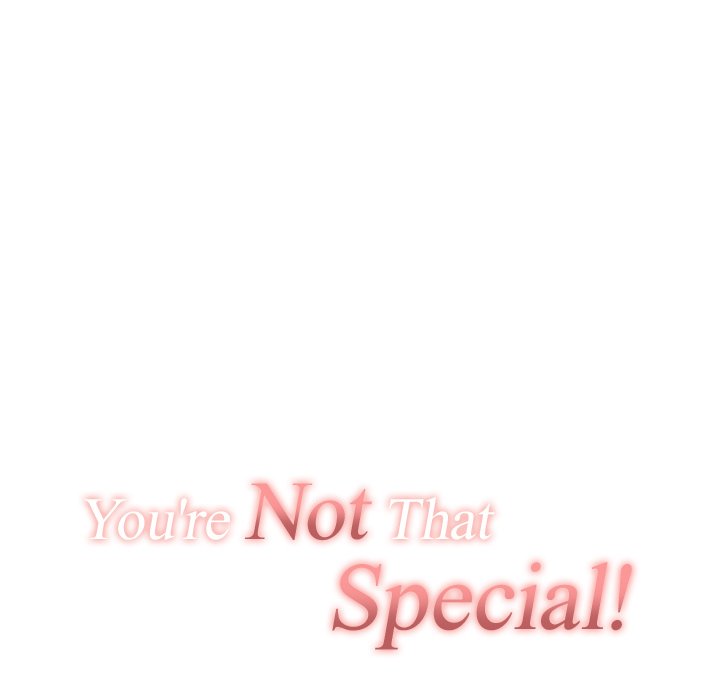 You’re Not That Special!