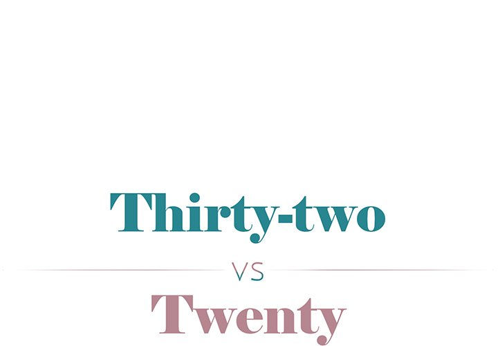 Thirty-two VS Twenty