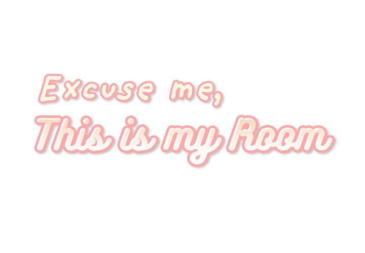 Excuse me, This is my Room