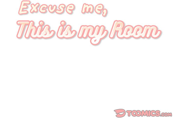 Excuse me, This is my Room