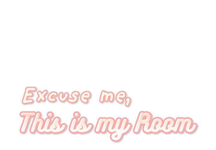 Excuse me, This is my Room