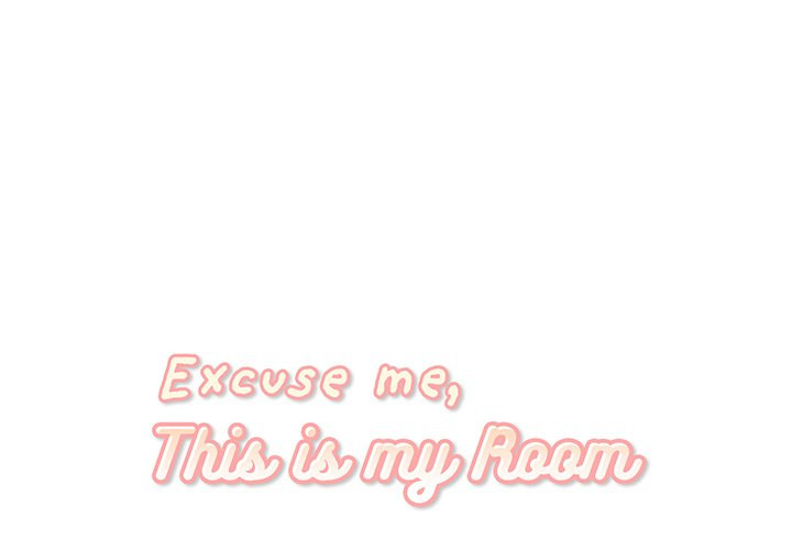 Excuse me, This is my Room