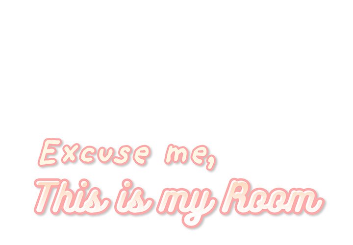 Excuse me, This is my Room