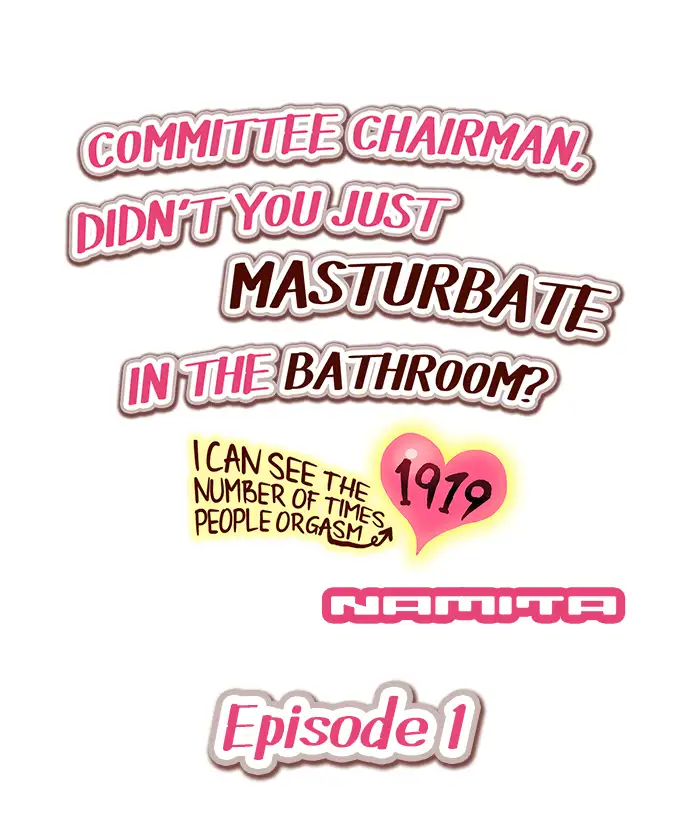 Committee Chairman, Didn't You Just Masturbate In the Bathroom I Can See the Number of Times People Orgasm