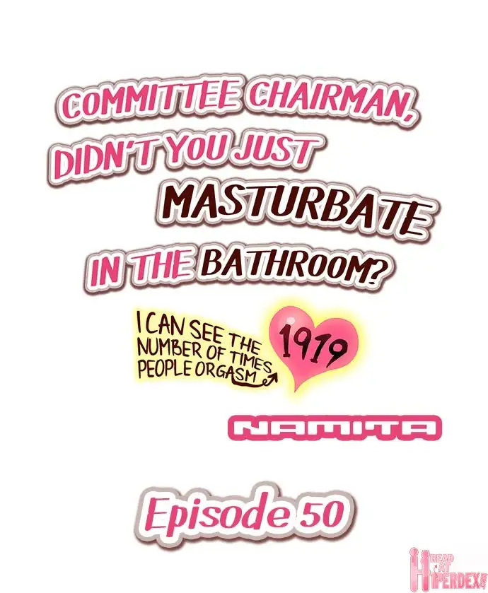 Committee Chairman, Didn't You Just Masturbate In the Bathroom I Can See the Number of Times People Orgasm