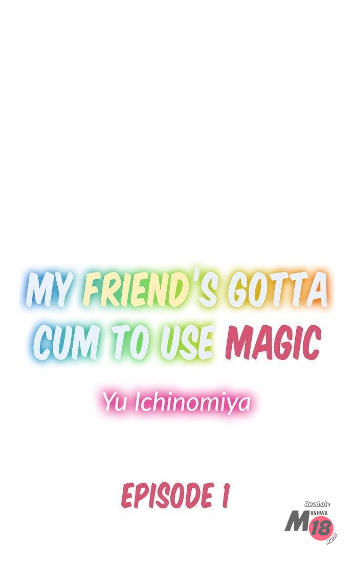 My Friend's Gotta Cum to Use Magic