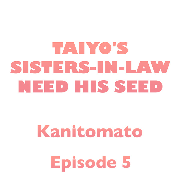 Taiyo’s Sisters-In-Law Need His Seed