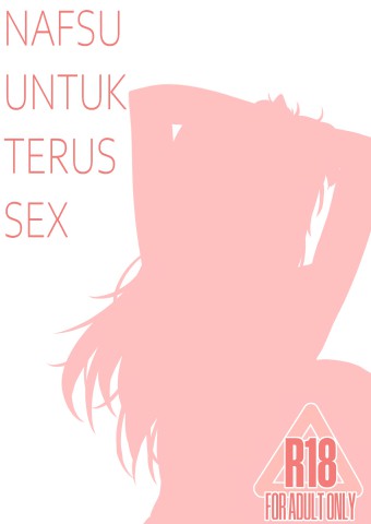 NAFSU UNTUK TERUS SEX