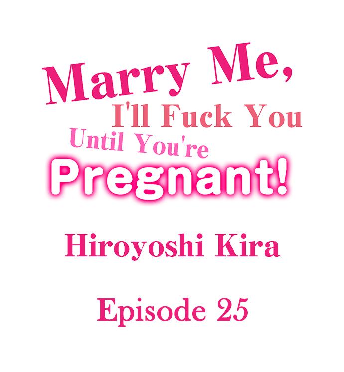 Marry Me, I’ll Fuck You Until You’re Pregnant! Chapter 25