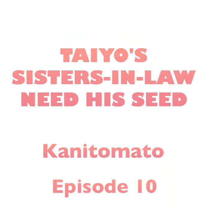 Taiyo’s Sisters-In-Law Need His Seed Chapter 10