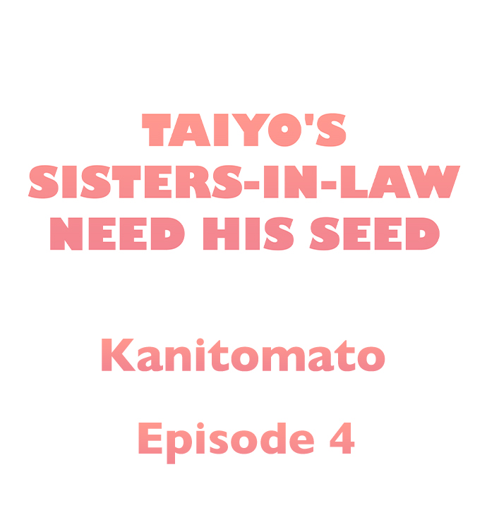 Taiyo’s Sisters-In-Law Need His Seed Chapter 4