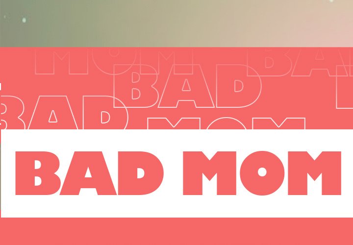 Bad Mom Chapter 7