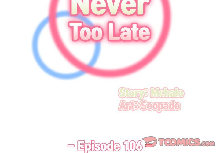 Never Too Late Chapter 106