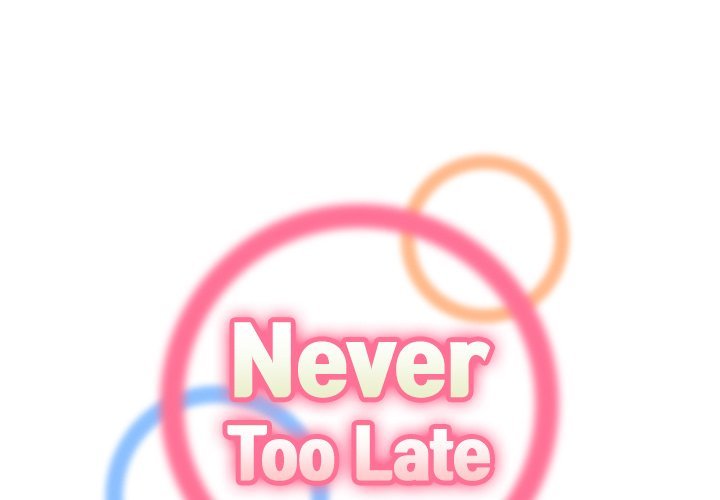 Never Too Late Chapter 113