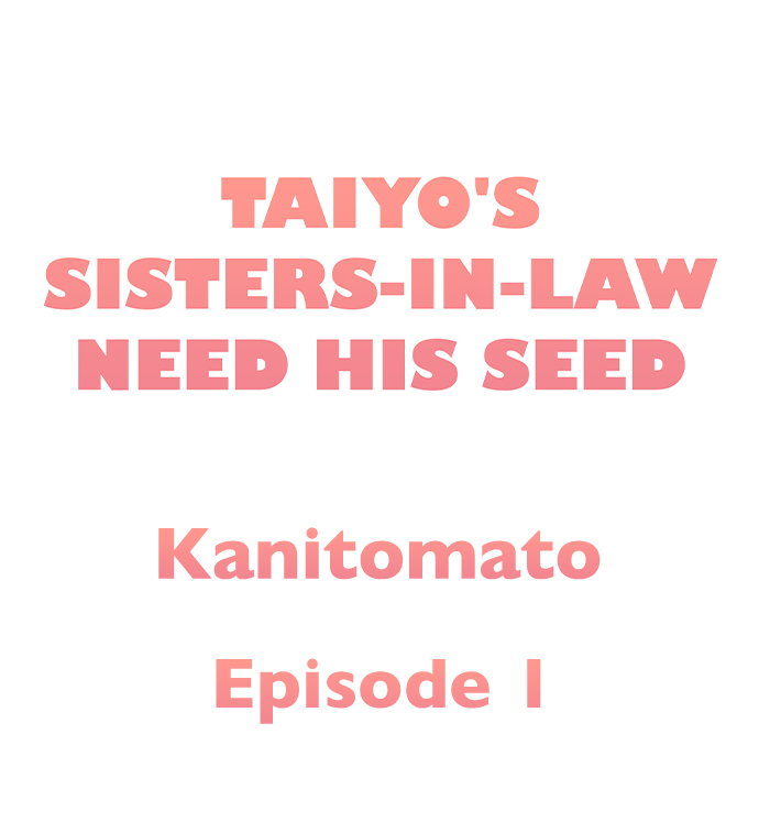 Taiyo’s Sisters-In-Law Need His Seed Chapter 1