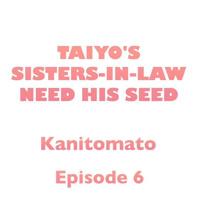 Taiyo’s Sisters-In-Law Need His Seed Chapter 6