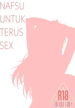 NAFSU UNTUK TERUS SEX