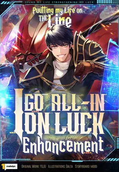 Putting My Life on the Line, I Go All-in on Luck Enhancement