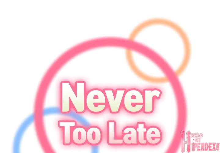 Never Too Late Chapter 28